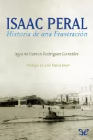 Isaac Peral. Historia de una frustración
