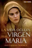 La vida oculta de la Virgen María