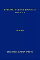 Banquete de los eruditos Libros III-V (B. C. Gredos)