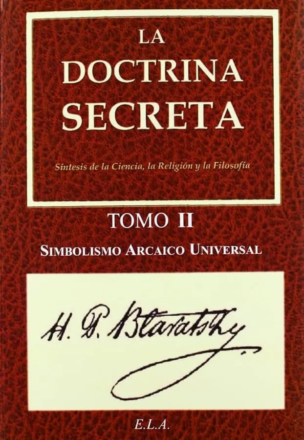 Blavatsky, Helena Petrovna - DOCTRINA SECRETA TOMO 2 - Simbolismo Arcaico Universal