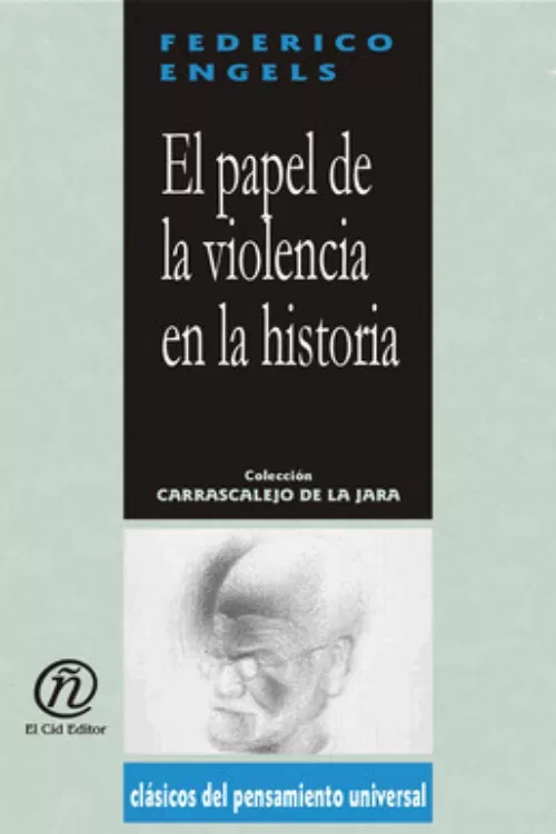 Engels, Federico - El Papel de la violencia en la historia