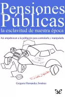Pensiones públicas, la esclavitud de nuestra época