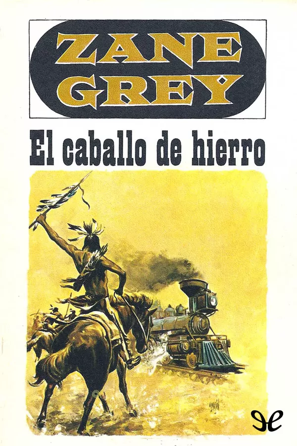 Grey, Zane - El Caballo de hierro