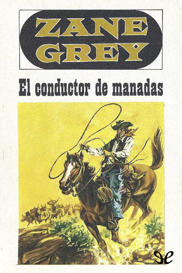 Grey, Zane - El Conductor de Manadas