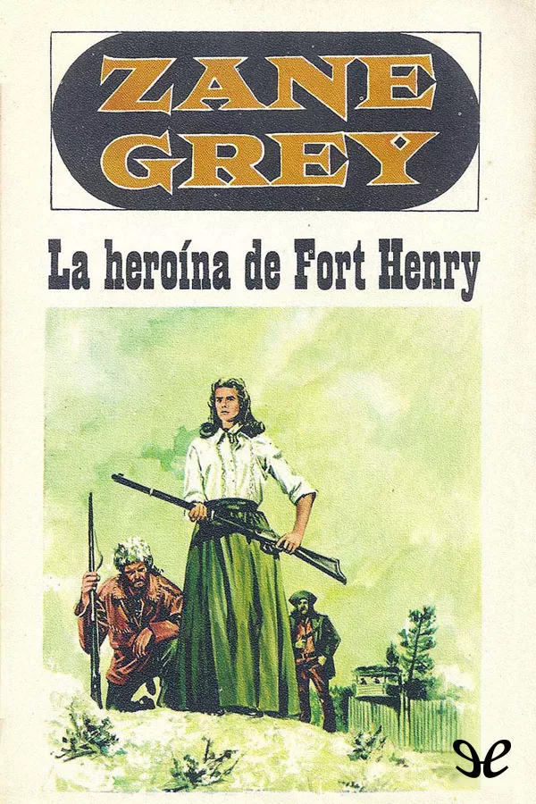 Grey, Zane - La Herona de Fort Henry
