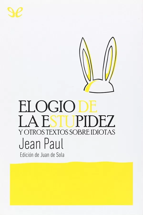 Elogio de la estupidez y otros textos sobre idiotas