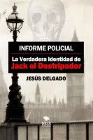 Informe policial: La verdadera identidad de Jack el Destripador