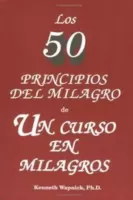 Los 50 principios del milagro de un curso en milagros.