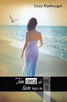 Tan cerca de mí, tan lejos de ti