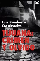 Tijuana: crimen y olvido