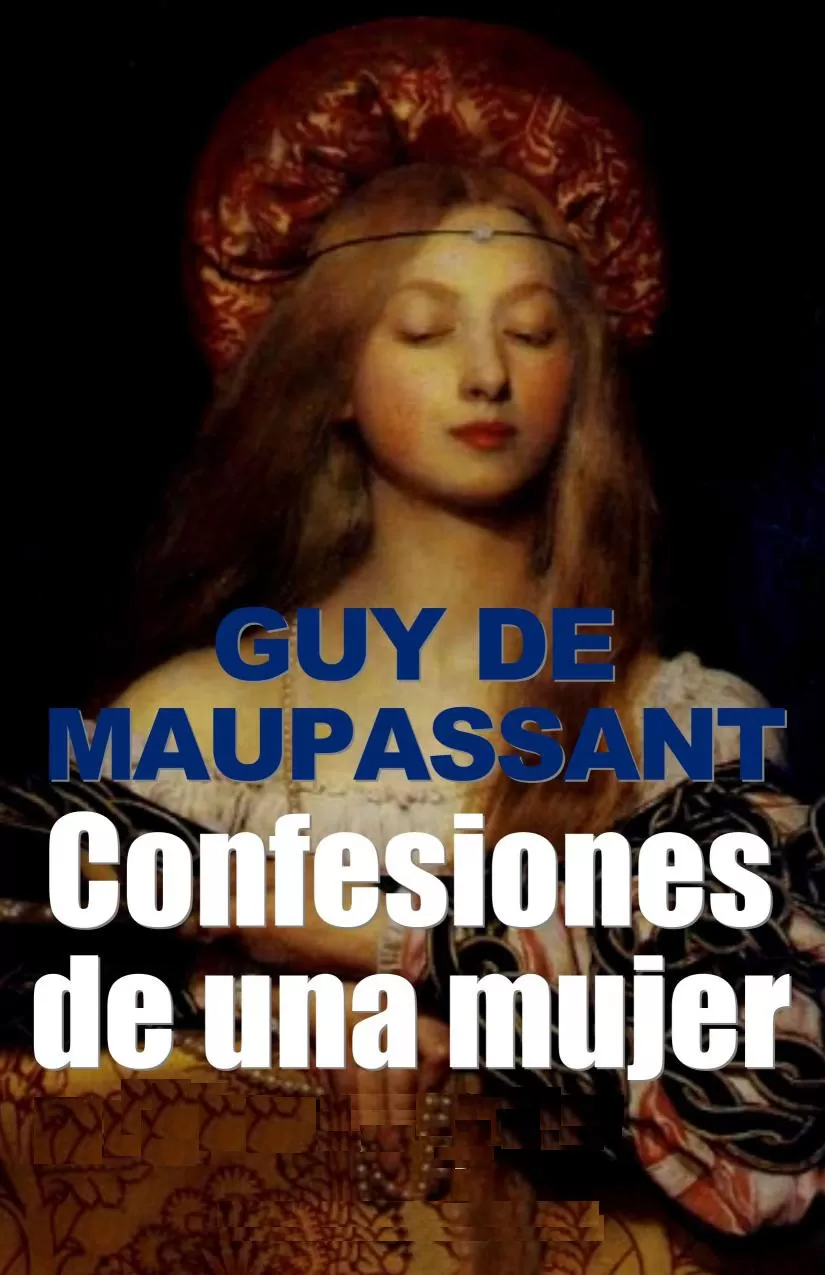 Maupassant, Guy de - Confesiones de una mujer