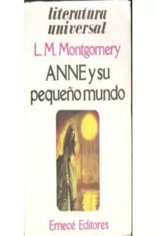 Montgomery, L.M, - Anne y su pequeo mundo