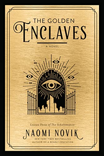 The Golden Enclaves A Novel (The Scholomance Book 3)
