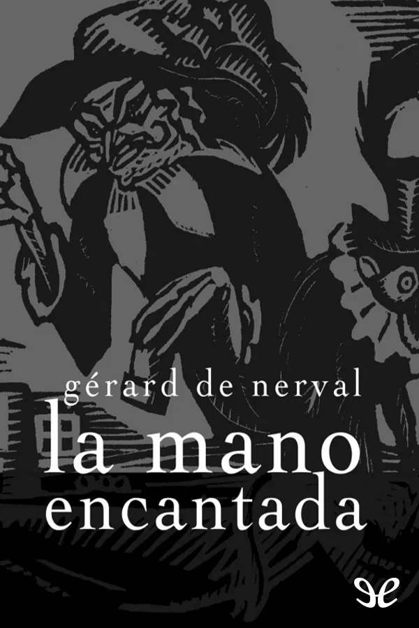 Nerval, Grard de - La Mano encantada