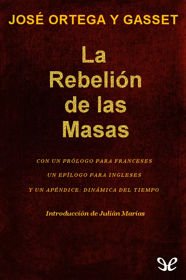 La rebelion de las masas con apendice Dinamica del tiempo