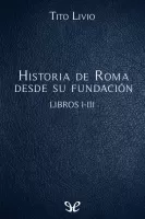 Historia de Roma desde su fundación Libros I-III