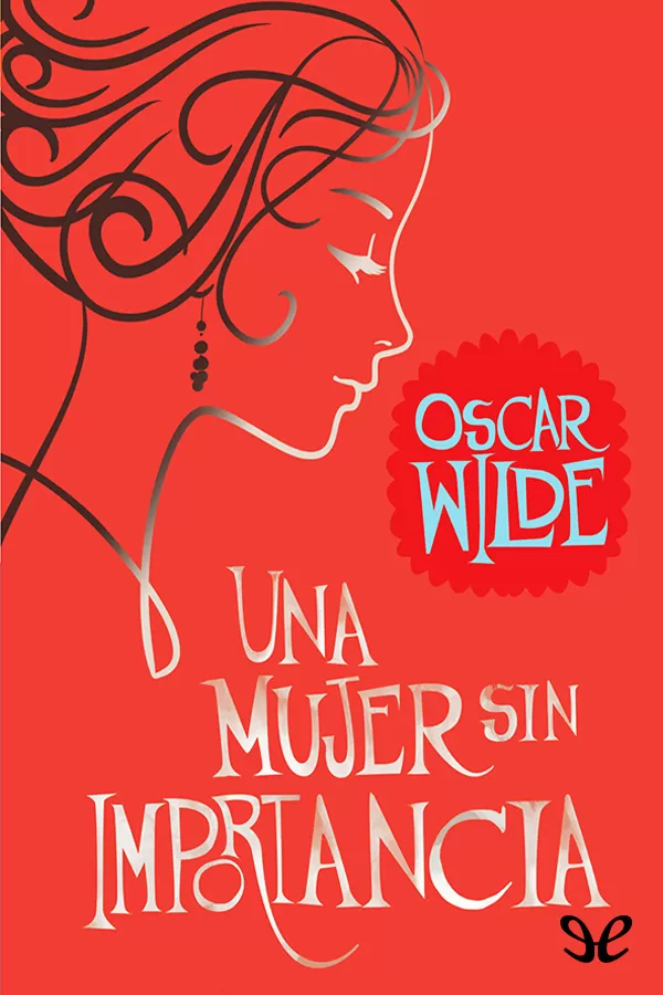 Wilde, Oscar - Una mujer sin importancia
